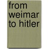 From Weimar To Hitler door Edgar Feuchtwanger