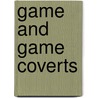 Game And Game Coverts door John Simpson