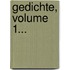 Gedichte, Volume 1...