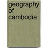 Geography of Cambodia by Ronald Cohn