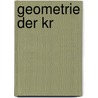 Geometrie Der Kr by Heinrich Emil Timerding