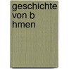 Geschichte Von B Hmen by Frantisek Palacký