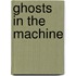 Ghosts in the Machine