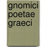 Gnomici Poetae Graeci door Richard Fran�Ois Philippe Brunck