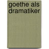 Goethe als Dramatiker door H. Düntzer