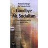 Goodbye Mr. Socialism door Antonio Negri