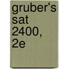 Gruber's Sat 2400, 2e door Ph.D. Gruber Gary R.