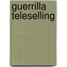 Guerrilla Teleselling door Jay Conrad Levinson