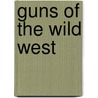 Guns of the Wild West door Bruce Wexler