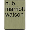 H. B. Marriott Watson by Ronald Cohn