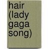 Hair (Lady Gaga Song) by Ronald Cohn