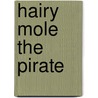 Hairy Mole the Pirate door Chris Owen