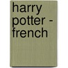 Harry Potter - French by J K. Rowling