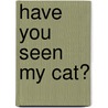 Have You Seen My Cat? door Eric Carle