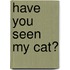 Have You Seen My Cat?