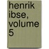 Henrik Ibse, Volume 5