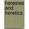 Heresies and Heretics door George Watson