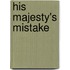 His Majesty's Mistake
