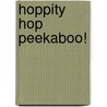 Hoppity Hop Peekaboo! door Dawn Sirett