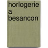 Horlogerie a Besancon door Source Wikipedia