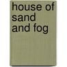 House Of Sand And Fog by Andre Dubus Iii