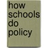 How Schools Do Policy