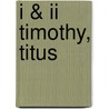 I & Ii Timothy, Titus door Dana Gould