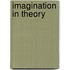 Imagination in Theory