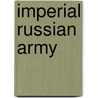 Imperial Russian Army by Ronald Cohn