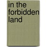 In The Forbidden Land door Arnold Henry Savage Landor