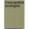 Inescapable Ecologies door Linda Nash