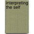 Interpreting the Self