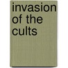 Invasion Of The Cults door Dale A. Th.D. Scadron
