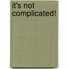 It's Not Complicated! door Phyllis C. Hunter