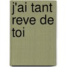 J'Ai Tant Reve De Toi door Olivier Poivre D'Arvor