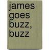 James Goes Buzz, Buzz by Shana Corey