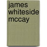 James Whiteside McCay by Ronald Cohn
