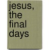 Jesus, the Final Days by N.T. Wright