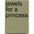 Jewels for a Princess