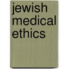 Jewish Medical Ethics door Ronald Cohn