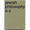 Jewish Philosophy A-Z door Associate Aaron W. Hughes