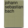 Johann Sebastian Bach door Philipp Spitta