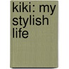 Kiki: My Stylish Life by Kyla May