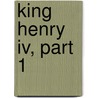 King Henry Iv, Part 1 by Shakespeare William Shakespeare