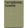 L'Arrabbiata: Novelle door Paul Heyse