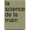 La Science De La Main door Casimir Stanislas Arpentigny