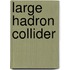 Large Hadron Collider