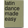 Latin Dance Made Easy by Betty White