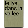 Le Lys Dans La Vallee by Honoré de Balzac