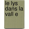 Le Lys Dans La Vall E by Honoré de Balzac